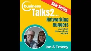 Ian and Tracey, Networking Nuggets - 6. How to leverage your network for real opportunities.