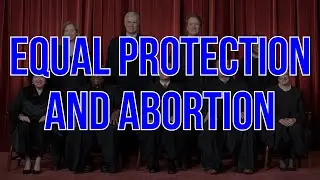 Can the Equal Protection Clause be Used to Protect Abortion Rights?