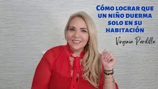 Como Lograr Que Un Niño Duerma Solo En Su Habitacion/Virginia Pardilla