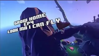 Grow Home LP (EP.4) Look Ma I can fly