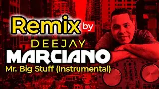 Deejay Marciano - Mr Big Stuff (Remix Instrumental)