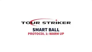 Smart Ball Protocol 1: Warm Up | Martin Chuck | Tour Striker Golf