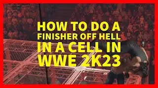How to Do a Finisher off Hell in a Cell in WWE 2K23 (XBOX, PLAYSTATION, PC)