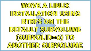 Move a Linux installation using btrfs on the default subvolume (subvolid=0) to another subvolume
