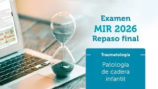 MIR 2026 | Repaso final: Patolog&iacute;a de cadera infantil (Traumatolog&iacute;a)