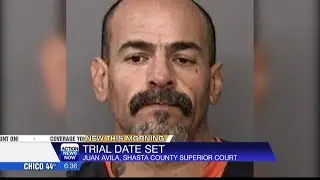 Trial date set for Juan Avila in Shasta County