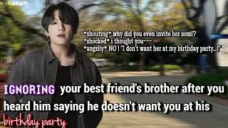 (2/2) ignoring your Best friend's brother after you heard....#jkff #jungkookff #btsff #kookff #ff