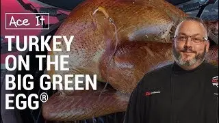 Turkey On A Big Green Egg - Ace Hardware