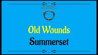 Let's Play - Everyquest - ESO - Summerset - Side Quests - Old Wounds