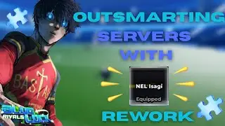 OUTSMARTING SERVERS WITH NEL ISAGI REWORK!! | Blue Lock: Rivals