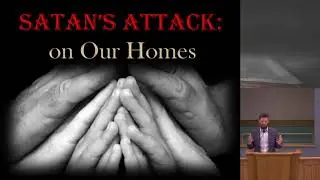 6/10/2020 - Satan's Attack on Our Homes - Willette church of Christ
