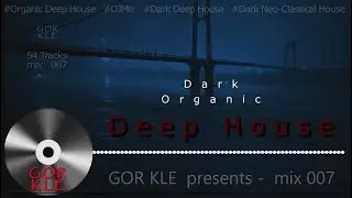 GOR KLE #007 &ndash; Dark Organic Deep House | Dark Neo-Classical Loops (3+ Hours, 54 Tracks)