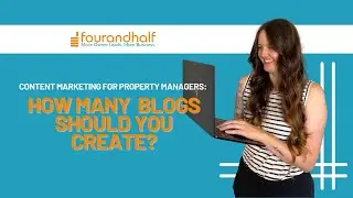 Content Marketing for Property Managers: How Many Property Management Blogs Should You Create?
