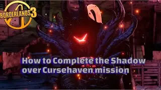 Borderlands 3: How to Complete the Shadow over Cursehaven mission