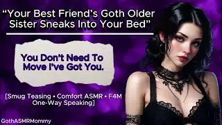 [British ASMR]Your Best Friend&rsquo;s Goth Older Sister Sneaks Into Your Bed|(Smug Teasing Comfort ASMR)