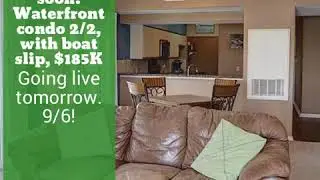 Coming soon! Waterfront condo 2/2, with boat slip, $185K