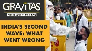 Gravitas: How did the pandemic in India get out of control?