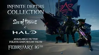 Sea Of Thieves : Infinite Depths Collection Trailer