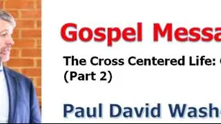 ＜Gospel Message＞ Paul Washer：The Cross Centered Life, Q And A, Part 2