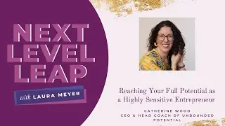 Catherine Wood: Reaching Your Full Potential as a Highly Sensitive Entrepreneur (Interview)