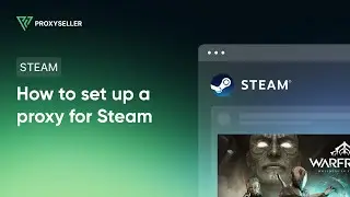 How to set up a proxy for Steam, and how to change currency or region of the Steam Store