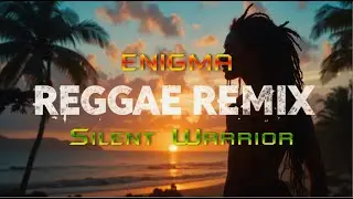Enigma &ndash; Silent Warrior (LykSer Reggae Remix)