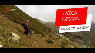 Ka&ccedil;kar Yaylasında #Lazca Destan/ Osman KUYUMCU & Ramazan KOSANOĞLU