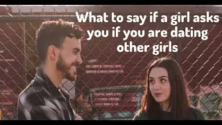 What to say if a girl asks you if you are dating other girls | Love Coach Sam #dating #girls