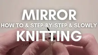 Mirror Knitting in Flat: Norwegian Knit & Purl Without Turning Your Work