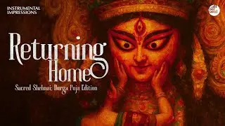 Returning Home &ndash; Sacred Shehnai | Durga Puja Edition EP | All for Soul