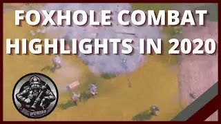 FOXHOLE COMBAT HIGHLIGHTS IN 2020