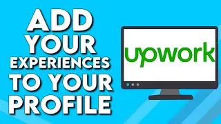 How To Add Your Experiences To Your Profile on Upwork