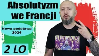 LO klasa 2- Absolutyzm we Francji. To Francja była kiedyś potęgą?!