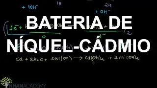 BATERIA DE NÍQUEL-CÁDMIO | Eletroquímico e Reações Redox | Química | Khan Academy