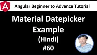 Angular Tutorial for Beginners 60: Material Datepicker example in hindi, how to use