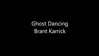 Ghost Dancing - Brant Karrick