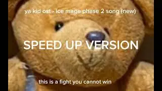 ya kid ost - ice mage phase 2 song but speed up