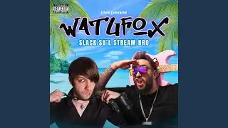 Slack Su'l Stream Bro (feat. XatuFox)