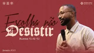 ESCOLHA NÃO DESISTIR - MARCOS 10:46-52 | PR. WILLIAM PESSANHA | DOMINGO- NOITE 19H | 31.01.26