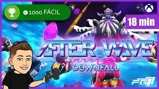After Wave Downfall🏆 1000G 🏆 18m Guia de Trof&eacute;us Walkthrough #trophyguide