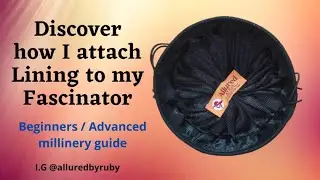 How to line the inside of your Fascinator Tutorial