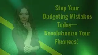 Stop Your Budgeting Mistakes Today&mdash;Revolutionize Your Finances! #BudgetingMistakes #FinanceTips