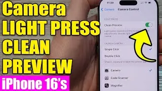 iPhone 16/16 Pro: How to Enable/Disable Camera LIGHT PRESS CLEAN PREVIEW | IOS 18