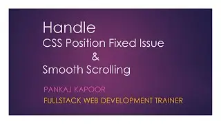 CSS Position Fixed Issue and Smooth Scrolling Effect