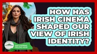 How Has Irish Cinema Shaped Our View Of Irish Identity? - Discovering Ireland Now