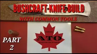 Bushcraft knife build with common tools part 2