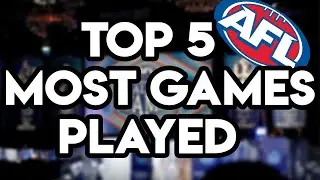 AFL - TOP 5 MOST GAMES PLAYED