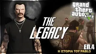 Η ΙΣΤΟΡΙΑ ΤΟΥ PABLO - THE LEGACY - ΕΠ.4 / GTA RP