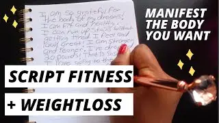 HOW TO SCRIPT FOR FITNESS + WEIGHTLOSS - SCRIPTING LAW OF ATTRACTION EXAMPLES