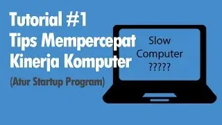 Cara Mempercepat Kinerja Komputer/Laptop (Hapus Startup Program)